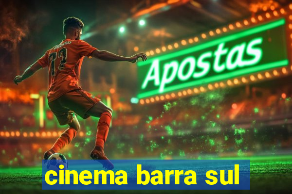 cinema barra sul