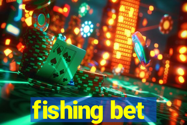 fishing bet