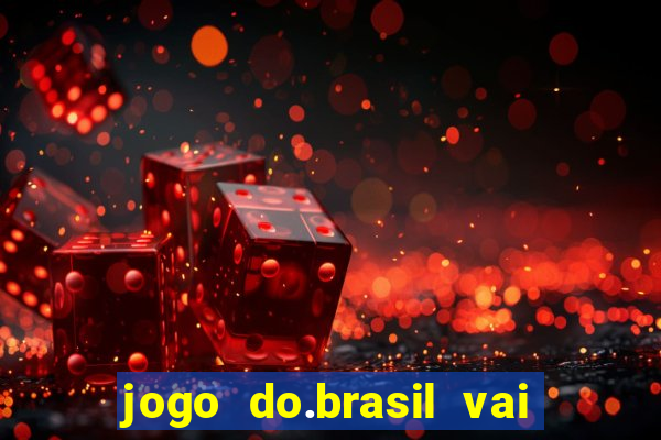 jogo do.brasil vai passar aonde