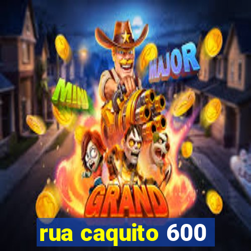 rua caquito 600