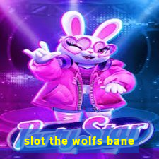 slot the wolfs bane