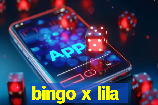 bingo x lila