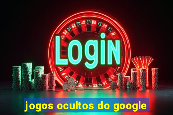 jogos ocultos do google