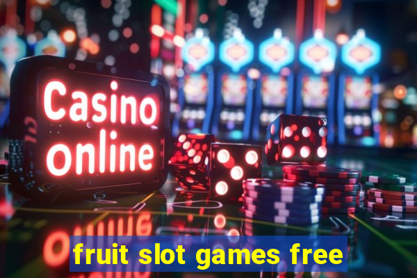 fruit slot games free