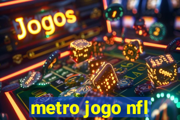 metro jogo nfl