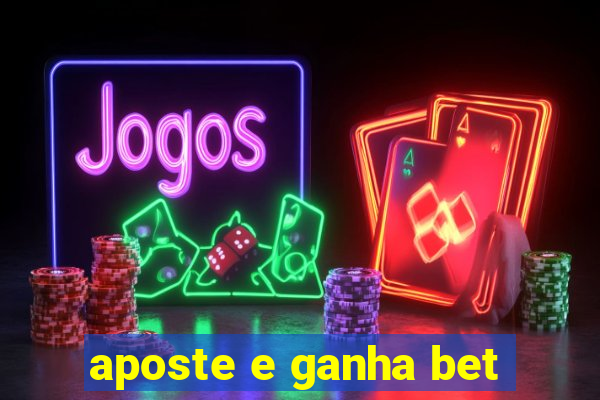 aposte e ganha bet