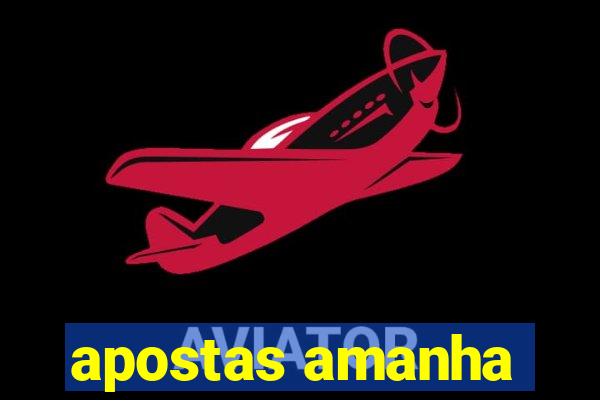 apostas amanha