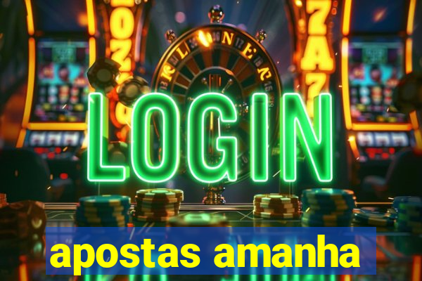 apostas amanha