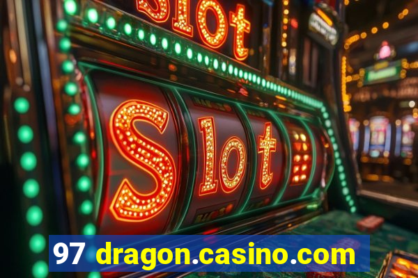 97 dragon.casino.com