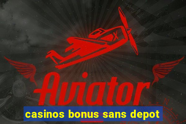 casinos bonus sans depot