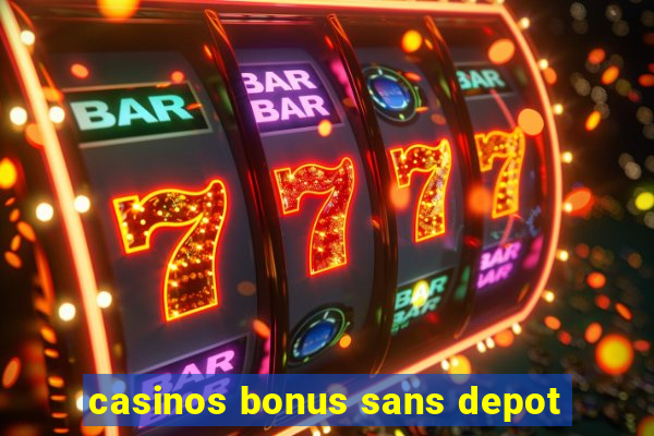 casinos bonus sans depot