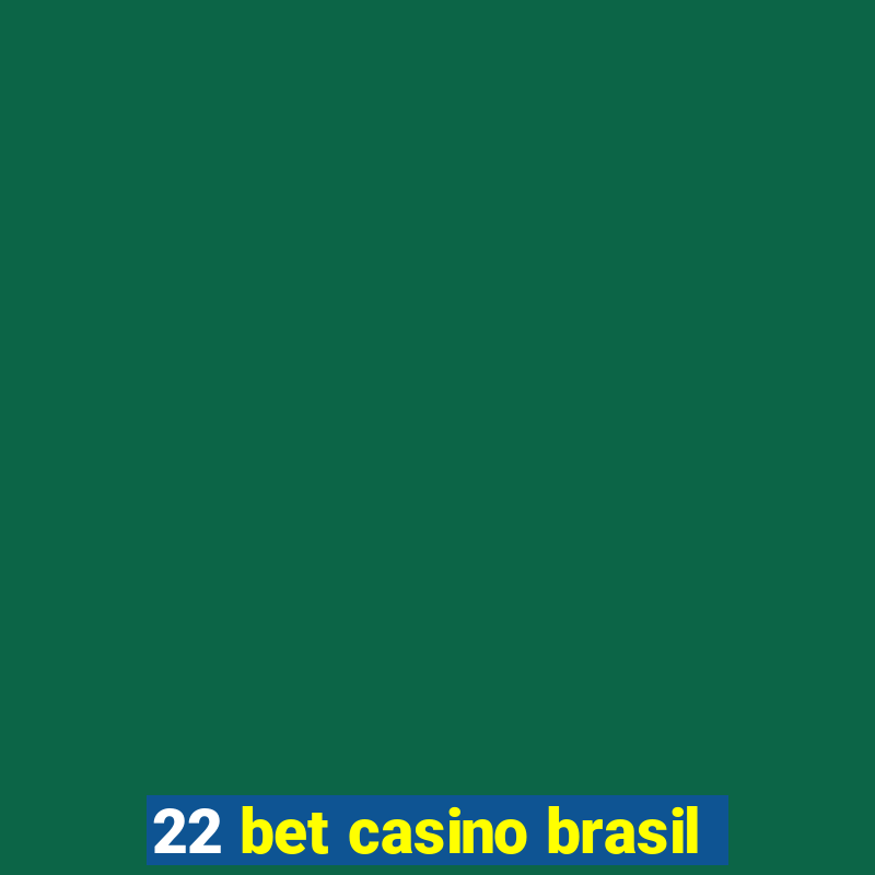 22 bet casino brasil