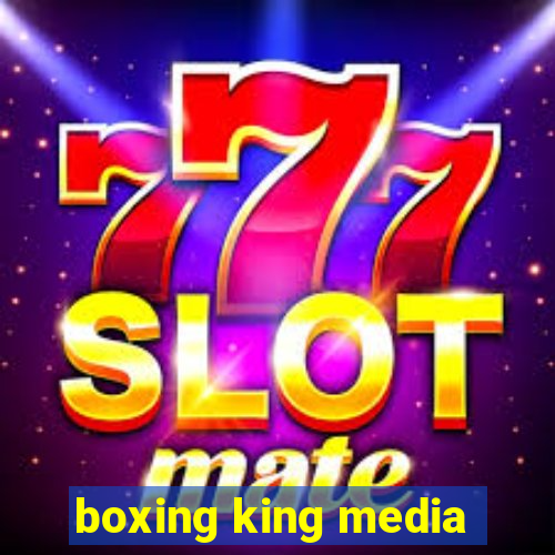 boxing king media