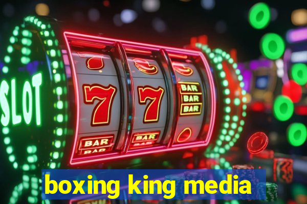 boxing king media