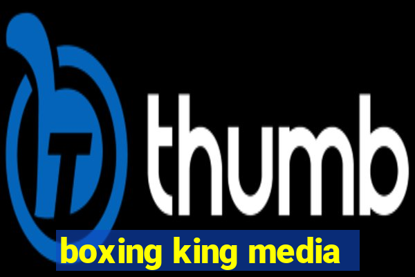 boxing king media