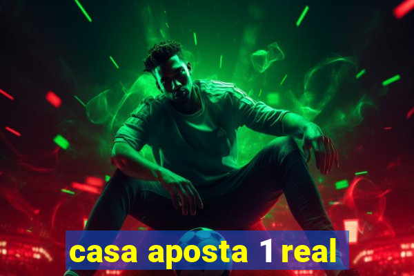 casa aposta 1 real