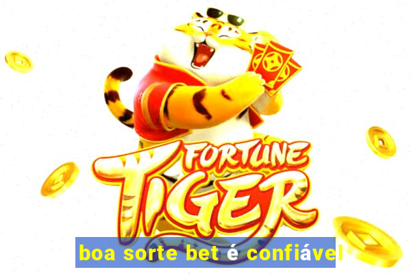 boa sorte bet é confiável