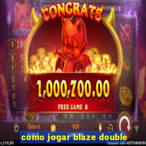 como jogar blaze double