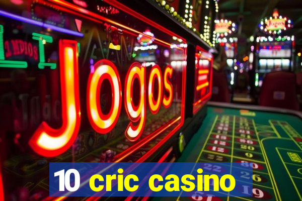 10 cric casino