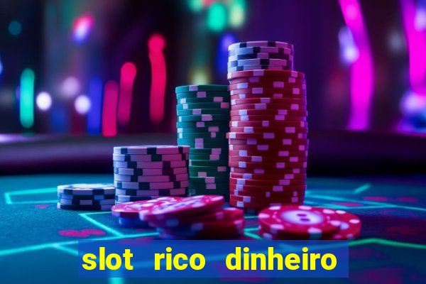 slot rico dinheiro real truco