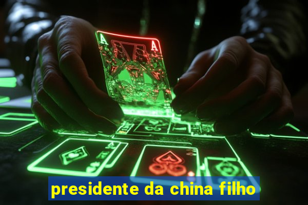 presidente da china filho