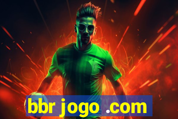 bbr jogo .com