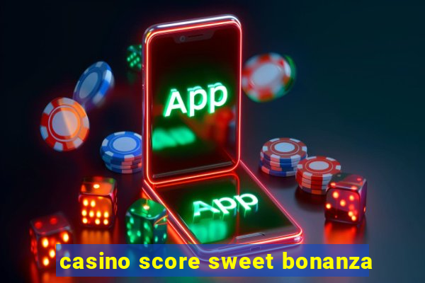 casino score sweet bonanza