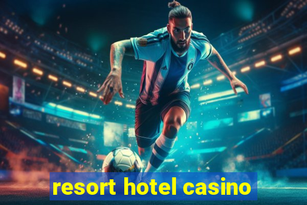 resort hotel casino