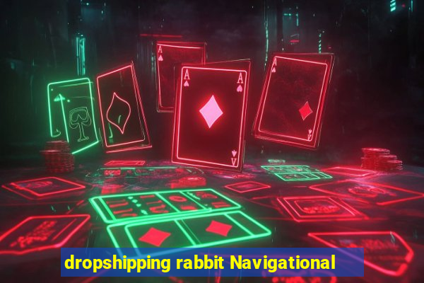 dropshipping rabbit Navigational