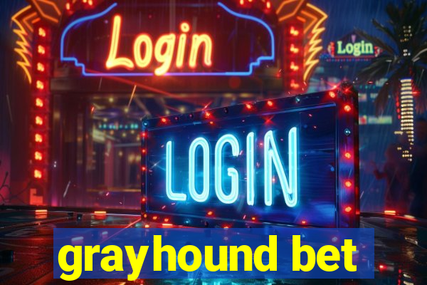 grayhound bet