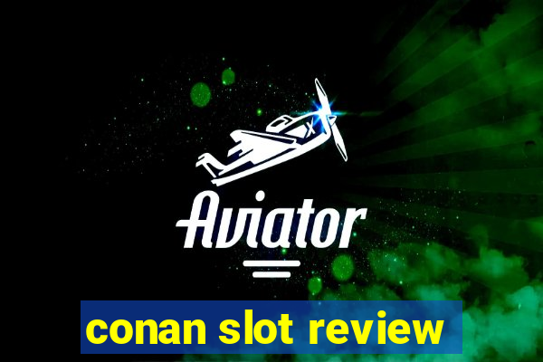 conan slot review