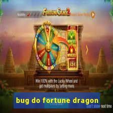 bug do fortune dragon