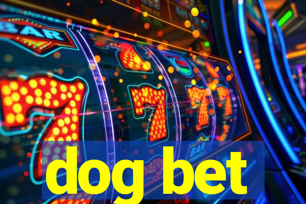 dog bet