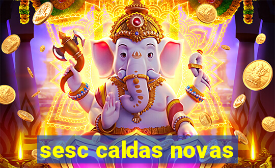 sesc caldas novas