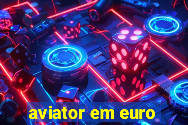 aviator em euro