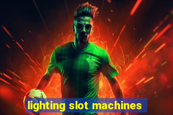 lighting slot machines