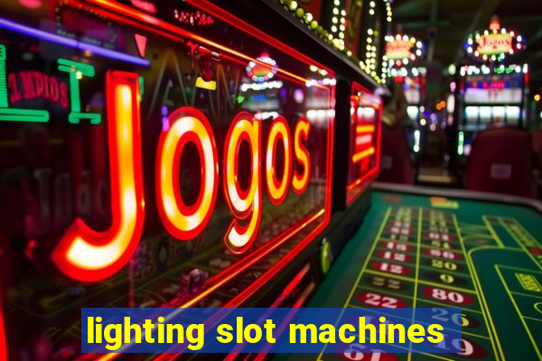 lighting slot machines