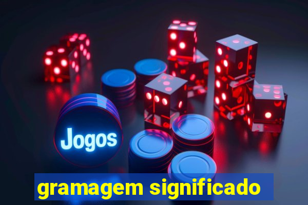 gramagem significado