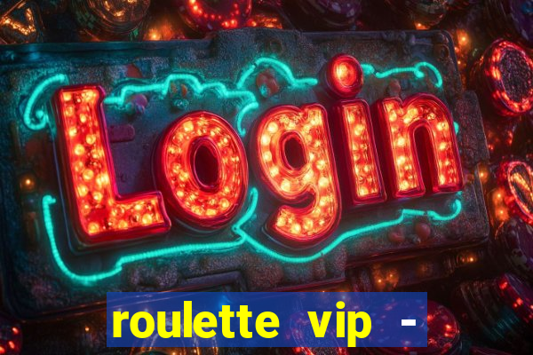 roulette vip - casino vegas