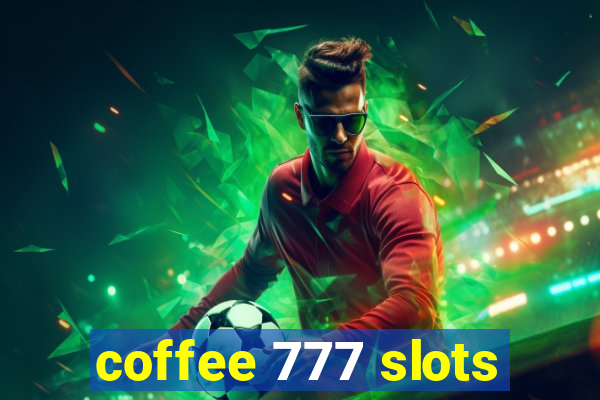 coffee 777 slots