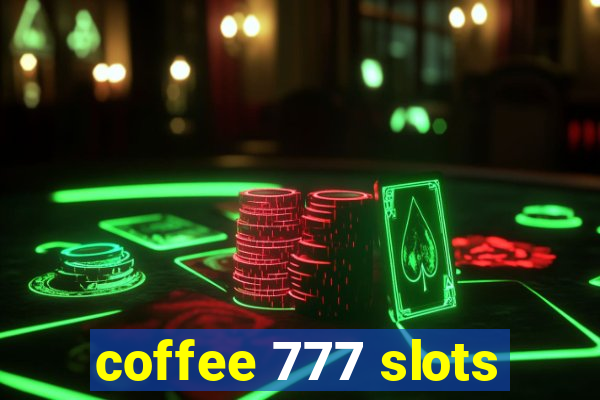 coffee 777 slots