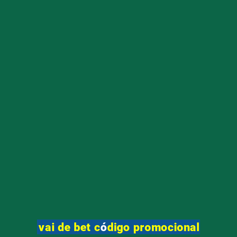 vai de bet código promocional