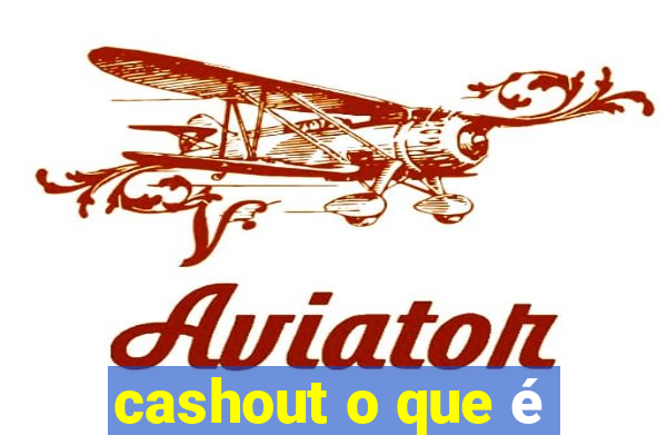 cashout o que é