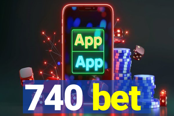 740 bet