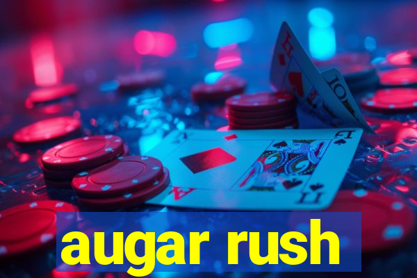 augar rush