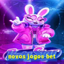 novos jogos bet