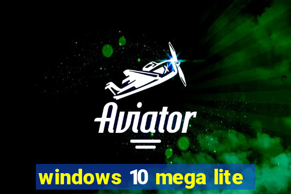 windows 10 mega lite