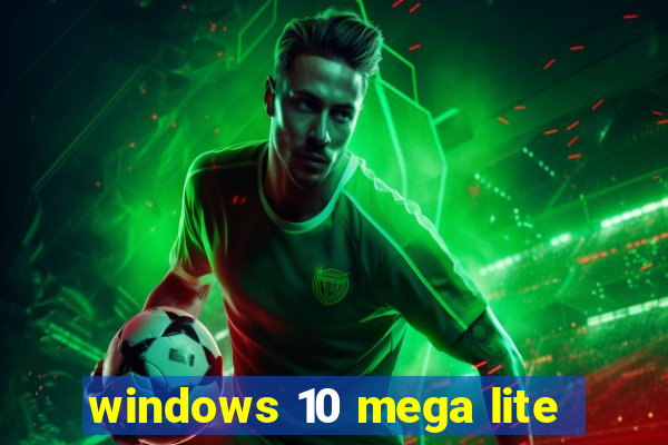 windows 10 mega lite