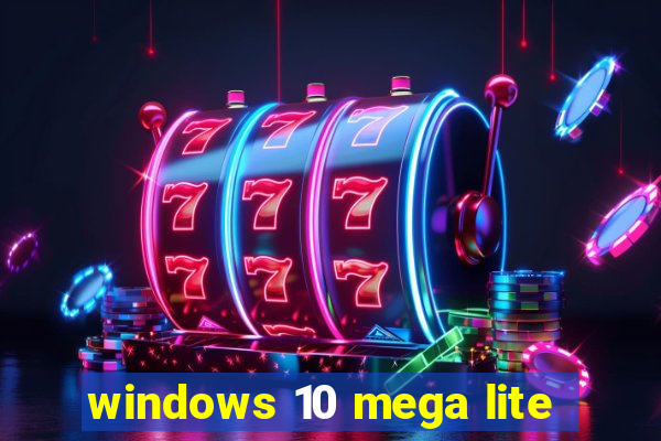 windows 10 mega lite