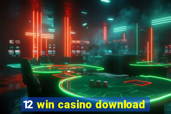 12 win casino download